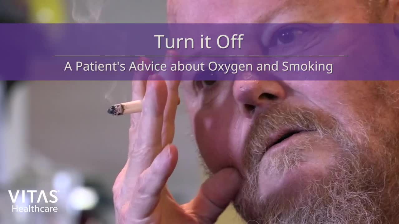 Turn It Off A Patient s Advice About Oxygen and Smoking VITAS